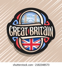 Vector logo for Great Britain country, fridge magnet with United Kingdom state flag Union Jack, original brush typeface for words great britain, national symbol - Tower Bridge on cloudy sky background