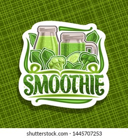 Vector logo for green Smoothie, decorative cut paper sticker with illustration of juicy vegetables set, bottle and mason jar with homemade blended liquid, concept sign with lettering for word smoothie