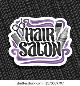 Vector logo for Hair Salon, white signage with hairdresser professional equipment, original brush typeface for words hair salon, design signboard with hairstyle tools for beauty saloon.