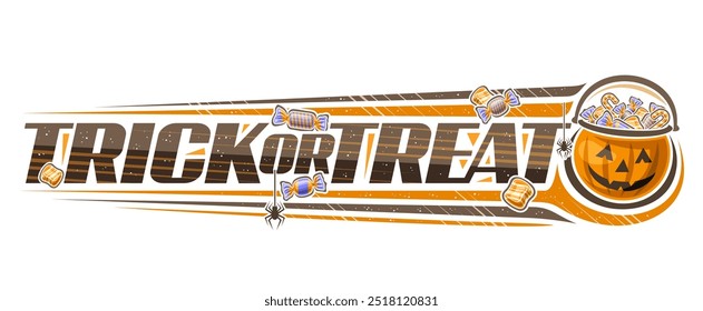 Vector logo for Halloween, decorative banner with illustration of orange halloween pot with wrapped candies and bubble gums, unique lettering for halloween slogan Trick or Treat on white background