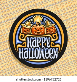 Vector logo for Halloween holiday, dark round sign with orange carved pumpkins and full moon, original brush typeface for blue words happy halloween, design label with spooky Jack o Lanterns in hats.