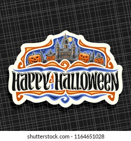 Vector logo for Halloween holiday, white sign with orange carved pumpkins, moon above old house, original brush typeface for words happy halloween, design label with spooky Jack o Lanterns in hats.