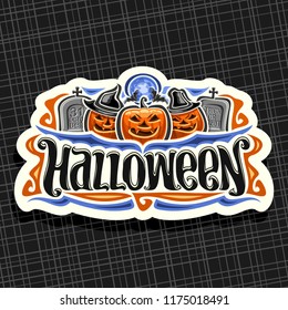 Vector logo for Halloween holiday, white sign with orange carved pumpkins, blue moon and tombstones, original brush typeface for word halloween, design label with spooky Jack o Lanterns in hats.