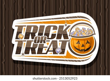 Logotipo del Vector para Halloween, cartel Horizontal con la ilustración de la olla naranja de Halloween con los caramelos envueltos y los chicles de la burbuja, letras únicas para el lema de halloween Truco o trato en el fondo marrón