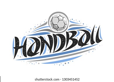 Vector logo for Handball, outline illustration of throwing ball in goal, original decorative brush typeface for word handball, abstract simplistic cartoon sports banner with lines and dots on white.