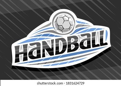 Vector logo for Handball Sport, white modern emblem with illustration of flying ball in goal, unique lettering for black word handball, sports sign with decorative flourishes and trendy line art.