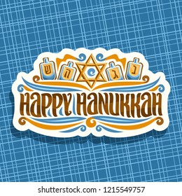 Vector logo for Hanukkah, cut paper label with golden star of David, 4 traditional spinning kids toys, decorative retro sticker with original brush typeface - happy hanukkah on abstract background.