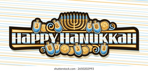 Vector logo for Hanukkah, horizontal badge with illustration of hanukkah symbols - golden menora with candles and different dreidels, sign with religious wishes happy hanukkah on striped background