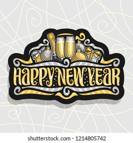 Vector logo for Happy New Year, dark sticker with bottle of premium champagne, hanging silver and golden christmas baubles and gift boxes with bows, brush calligraphy for wish message happy new year!