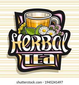 Vector logo for Herbal Tea, dark decorative sign with illustration of transparent tea cup with hot orange homeopathic beverage for alternative medicine and unique brush lettering for words herbal tea.