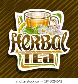 Vector logo for Herbal Tea, decorative cut paper tag with illustration of transparent tea cup with hot yellow aromatic beverage for alternative medicine and unique brush lettering for words herbal tea