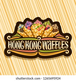 Vector logo for Hong Kong Waffle, black retro tag with 5 variety bubble waffle cones stuffed soft serve ice cream and fresh fruits, original lettering for words hong kong waffles, sweet asian cuisine.