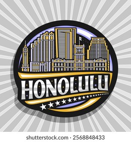 Vector logo for Honolulu, black decorative circle tag with line illustration of honolulu city scape on nighttime sky background, art design refrigerator magnet with unique lettering for text honolulu