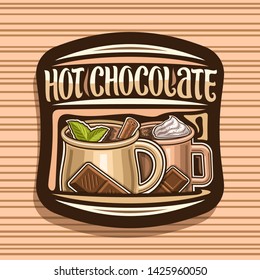 Vector logo for Hot Chocolate, decorative sticker with 2 cups of traditional xmas desserts with soft serve ice cream, original brush lettering for words hot chocolate, signage for french patisserie.