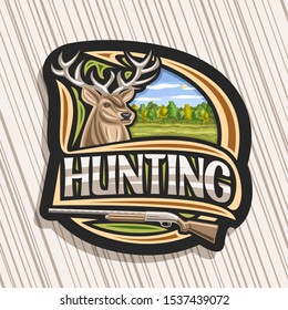 Vector logo for Hunting, black decorative sticker with illustration of white-tailed deer head on trees background, original lettering for word hunting and old rifle, trendy signage for hunt club.