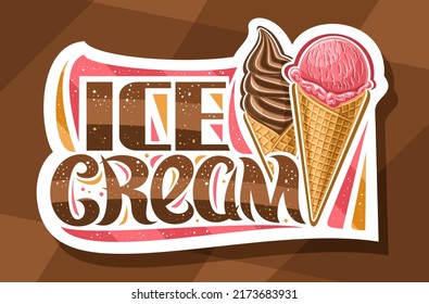 Vector logo for Ice Cream, decorative cut paper sign board with illustration of two variety icecreams in waffle cones, white signage for kids cafe with unique brush lettering for brown words ice cream