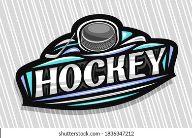 Vector logo for Ice Hockey Sport, modern emblem with illustration of flying ball in goal and stick, unique lettering for gray word hockey, sports sign with decorative flourishes and trendy line art.
