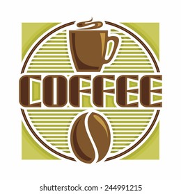 Vector logo icon for abstract coffee. Brown cup, roasted coffee bean on green background