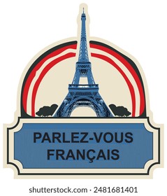 Vector logo or icon on the topic of learning French for language schools or online courses. Round banner with Eiffel Tower and the inscription in french, which translates as Do you speak French