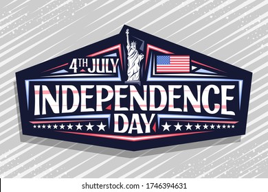 Vector logo for Independence Day, dark decorative stamp with illustration Statue of Liberty in New York and flag of USA, unique letters for words 4th july, independence day on gray abstract background