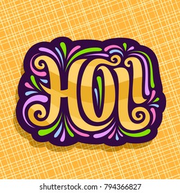Vector logo for Indian Holi Festival, colorful cut paper sign for joyful holiday holi in India, hindu festival of colours, original decorative typeface for word holi on yellow abstract background.