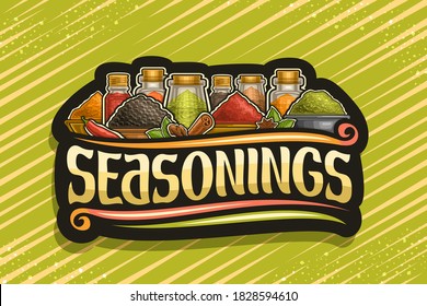 Vector logo for Indian Seasonings, dark decorative signboard with illustration of set fresh spices in glass containers and different bowls, sign board with unique brush letters for word seasoning.