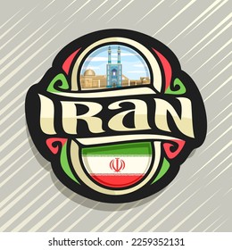 Vector logo for Iran country, fridge magnet with iranian state flag, original brush typeface for word iran and national iranian symbol - famous blue Jame Mosque of Yazd on persian cityscape background