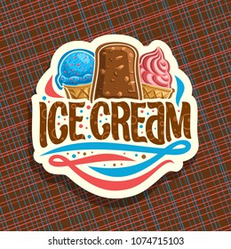 Vector logo of italian Ice Cream, cut paper sign with scoop ball sundae in wafer cap, eskimo pie in chocolate glaze, soft serve icecream in waffle cone, original brush typeface for words ice cream.