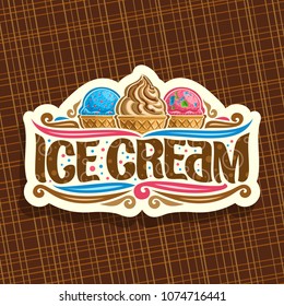 Vector logo for italian Ice Cream, cut paper signage for cafe with blue and pink scoop balls bubble gum icecream in wafer caps, soft serve sundae in waffle cone, original typeface for words ice cream