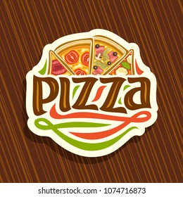 Vector logo for Italian Pizza, cut paper sign with 4 sliced pieces different kinds of pizza for pizzeria, original script for word pizza, design signage for fast food restaurant on abstract background