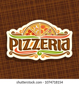 Vector logo for Italian Pizzeria, cut paper signboard for pizzeria with 4 sliced pieces different kinds of pizza top view, original typeface for word pizzeria, vintage signage for fast food restaurant