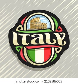 Vector logo for Italy country, fridge magnet with italian flag, original brush typeface for word italy and italian symbol - ancient roman landmark Coliseum in Rome on blue cloudy sky background.