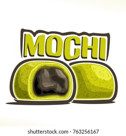 Vector logo for japanese dessert Mochi, illustration of asian green tea cakes for patisserie menu, poster with whole and cut filling daifuku and original font for word title mochi, oriental cuisine
