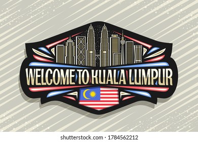 Vector logo for Kuala Lumpur, black decorative tag with line illustration of modern kuala lumpur city scape on dusk sky background, fridge magnet with unique letters for words welcome to kuala lumpur.