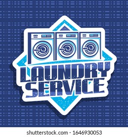 Vector logo for Laundry Service, decorative signboard with illustration of 3 automatic laundromats in a row, design concept with creative typeface for words laundry service on white background.