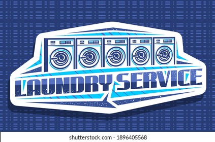 Vector logo for Laundry Service, decorative signboard with illustration of 5 automatic laundromats in a row, art design concept with creative typeface for words laundry service on white background.