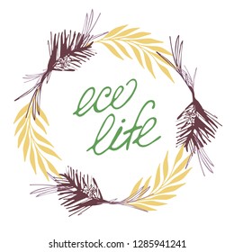 Vector  logo with lettering Eco Life.  The isolated wreath with text. Calligraphy. Eco friendly, natural, organic design template. Green life, ecology, vegan food, bio product.