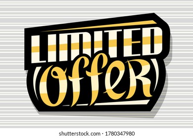 Vector logo for Limited Offer Sale, dark decorative price tag for black friday or cyber monday sale with unique handwritten lettering for words limited offer on grey striped background.