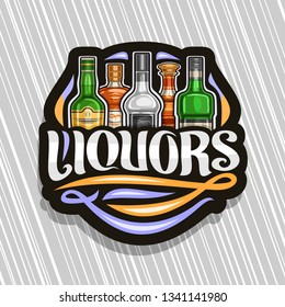 Vector logo for Liquors, black decorative sign board for department in hypermarket with 5 variety bottles of hard alcohol or distilled drinks, original brush lettering for text liquors and flourishes.