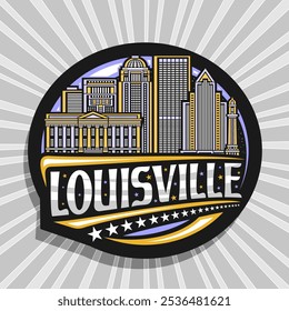 Vector logo for Louisville, black decorative tag with line illustration of louisville city scape on nighttime sky background, art design refrigerator magnet with unique lettering for text louisville