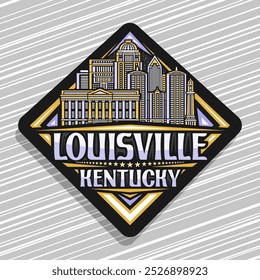 Vector logo for Louisville, dark decorative rhomb road sign with line illustration of urban louisville city scape, art design refrigerator magnet with unique lettering for text louisville, kentucky