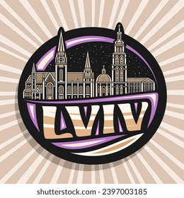 Vector logo for Lviv, dark decorative label with line illustration of famous european lviv city scape on nighttime sky background, art design refrigerator magnet with unique brush type for text lviv
