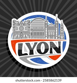 Vector logo for Lyon, decorative cut paper tag with detailed illustration of famous lyon city scape on day sky background, art design refrigerator magnet with unique brush letters for black text lyon