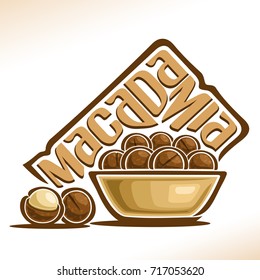 Vector logo for Macadamia Nut: in bowl pile of round cracked macadamia nuts in brown nutshell and shelled nutlet, design label with original handwritten font for text macadamia, still life composition