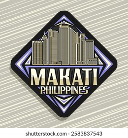 Vector logo for Makati, black decorative rhomb road sign with simple illustration of evening makati city scape, art design refrigerator magnet with unique brush lettering for words makati, philippines