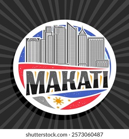 Vector logo for Makati, white decorative tag with line illustration of famous makati city scape on day sky background, art design refrigerator magnet with unique brush lettering for black text makati