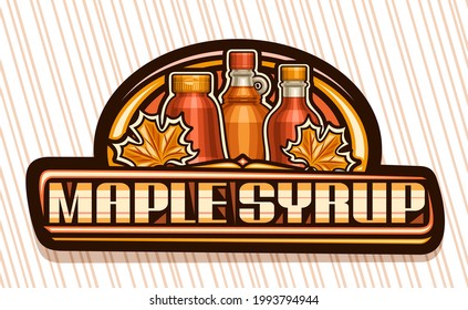 Vector logo for Maple Syrup, black decorative sign board with illustration of maple leaves, glass and plastic bottles, poster with unique brush lettering for words maple syrup on striped background.