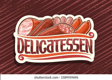 Vector logo for Meat Delicatessen, white tag with illustration of many assorted fresh sausages and decorative flourishes, brush typeface for word delicatessen, design signboard for sausage shop.