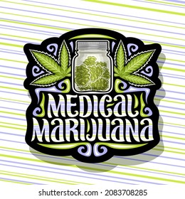 Vector logo for Medical Marijuana, dark sign board with illustration of cannabis leaves, glass storage with marijuana, unique brush lettering for words medical marijuana on blue striped background.