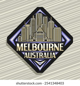 Vector logo for Melbourne, black decorative rhomb road sign with line illustration of famous melbourne city scape, art design refrigerator magnet with unique lettering for text melbourne, australia